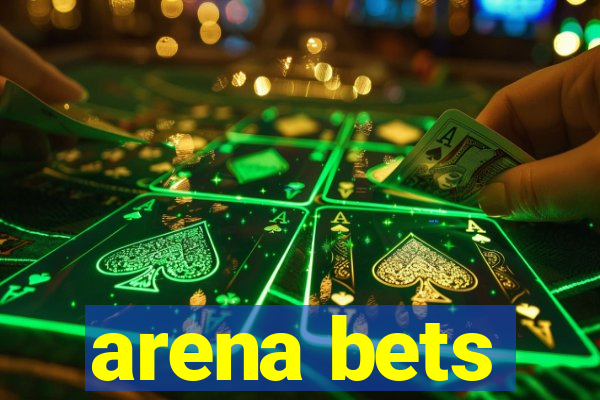 arena bets